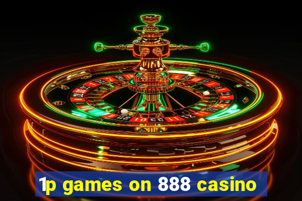 1p games on 888 casino