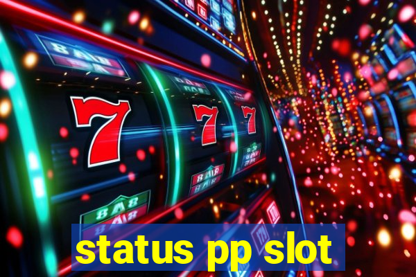 status pp slot