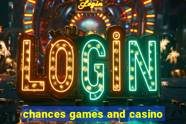 chances games and casino