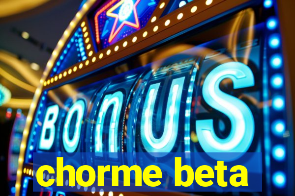 chorme beta