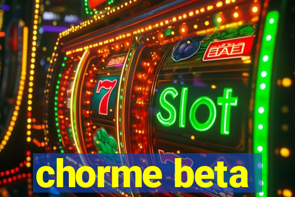 chorme beta