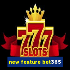 new feature bet365