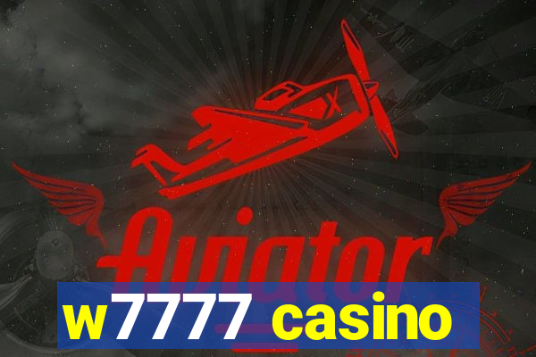 w7777 casino