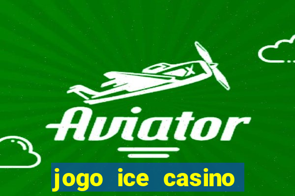 jogo ice casino paga mesmo