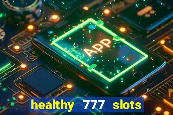 healthy 777 slots paga mesmo