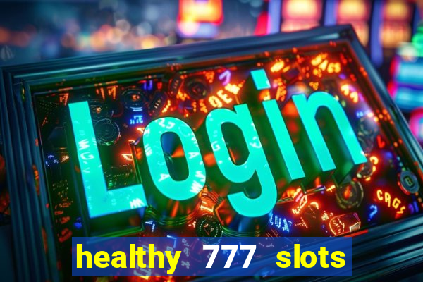 healthy 777 slots paga mesmo