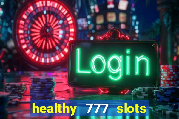 healthy 777 slots paga mesmo