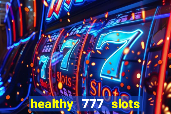 healthy 777 slots paga mesmo