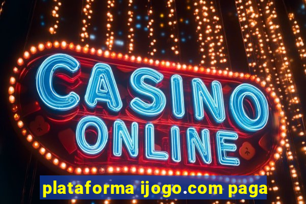 plataforma ijogo.com paga