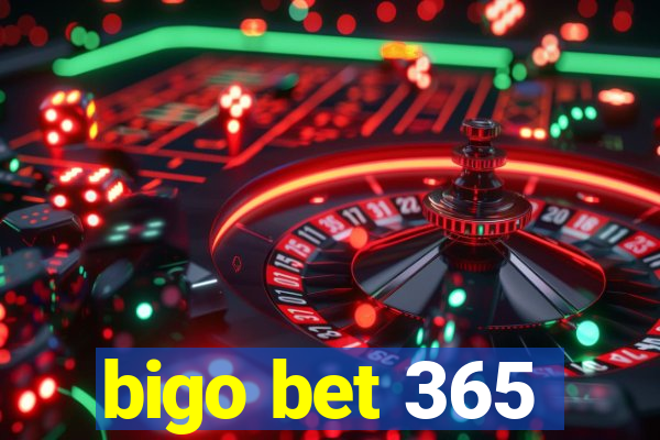 bigo bet 365