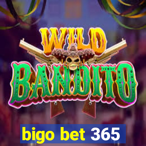 bigo bet 365