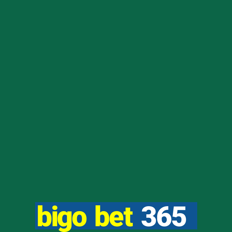 bigo bet 365