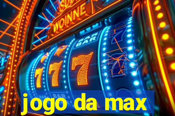 jogo da max