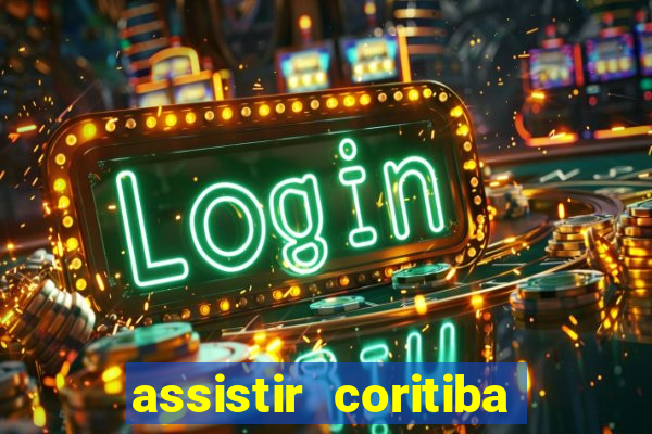 assistir coritiba ao vivo