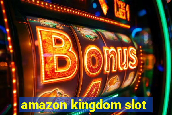 amazon kingdom slot