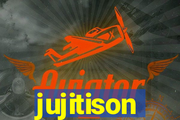 jujitison