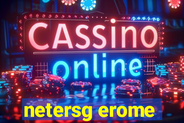 netersg erome