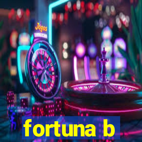 fortuna b