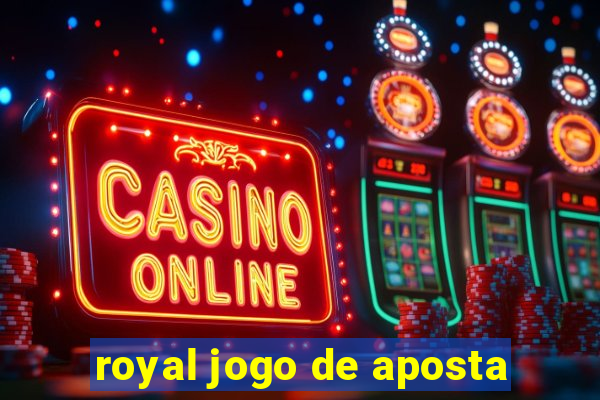 royal jogo de aposta