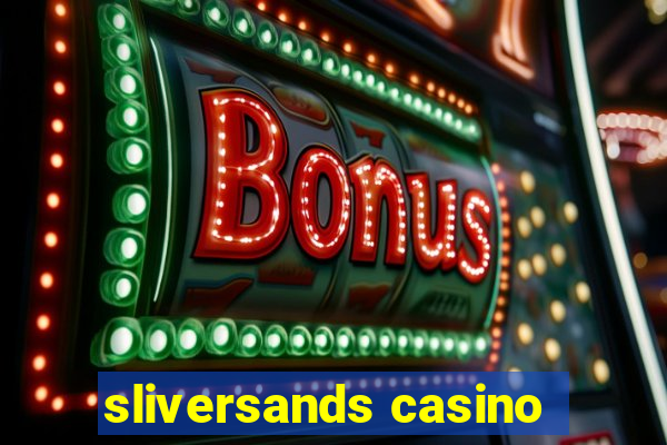 sliversands casino