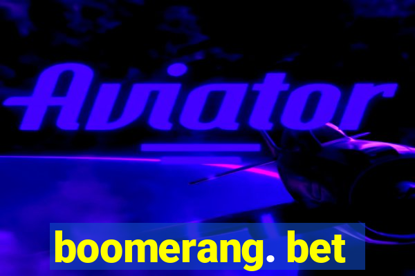 boomerang. bet