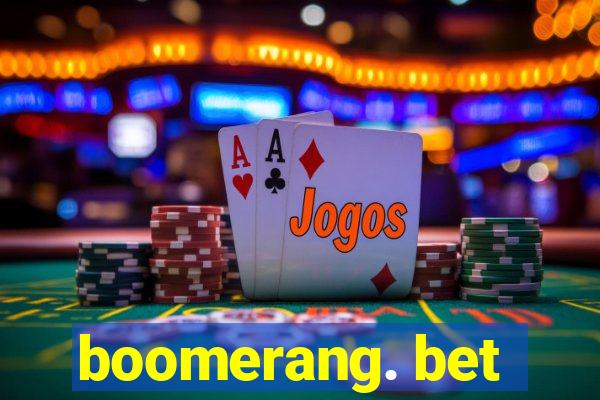 boomerang. bet