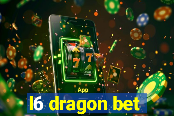 l6 dragon bet