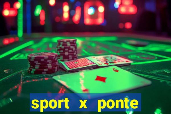 sport x ponte preta palpite