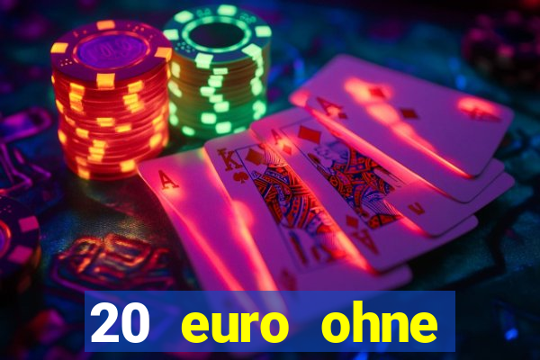 20 euro ohne einzahlung casino