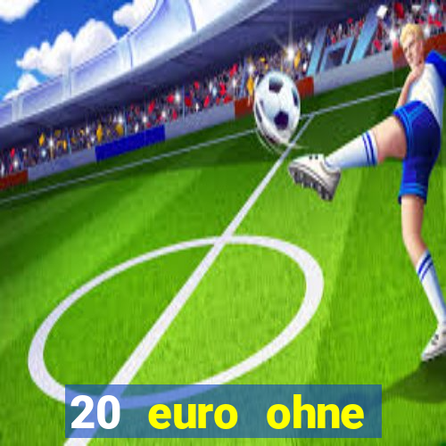 20 euro ohne einzahlung casino