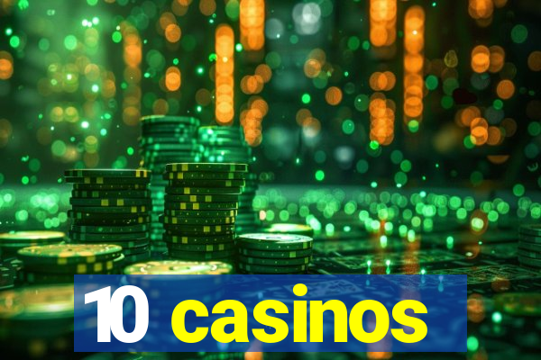 10 casinos