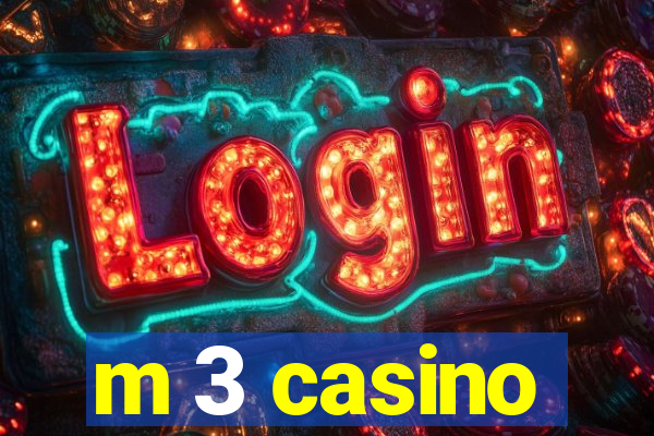 m 3 casino