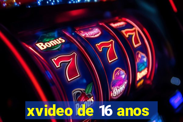 xvideo de 16 anos