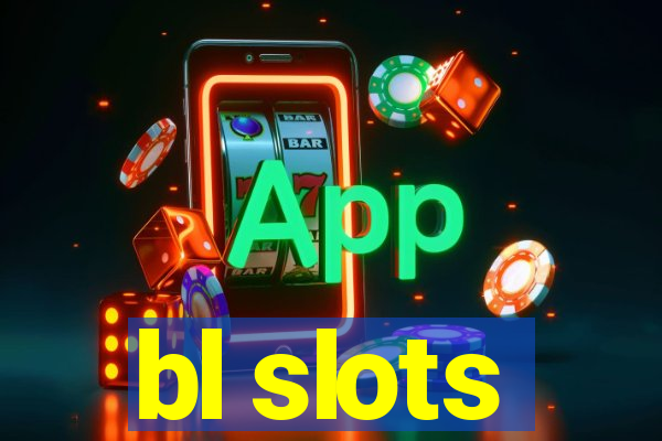 bl slots