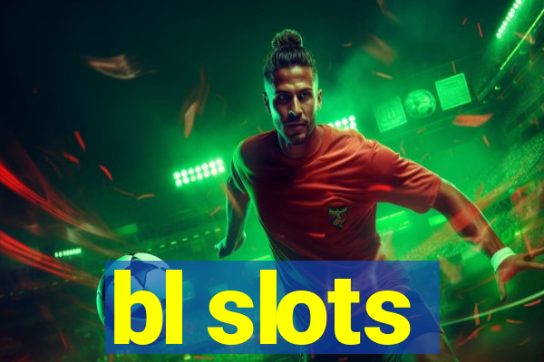 bl slots