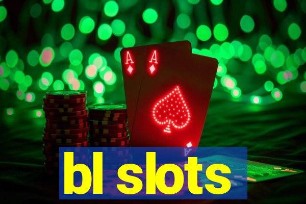 bl slots