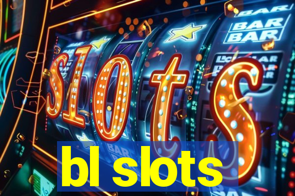 bl slots