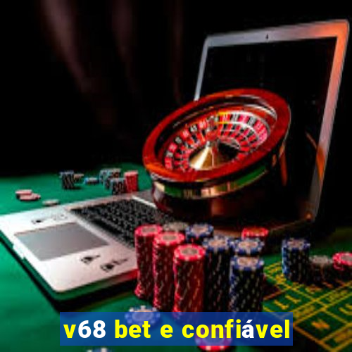 v68 bet e confiável