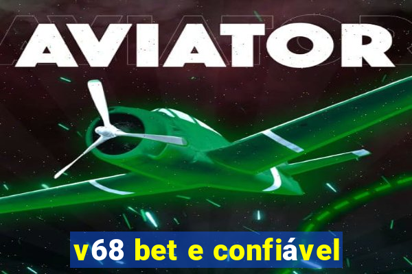 v68 bet e confiável