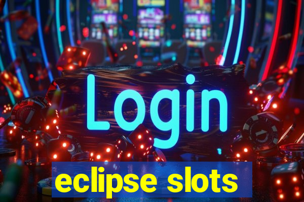 eclipse slots