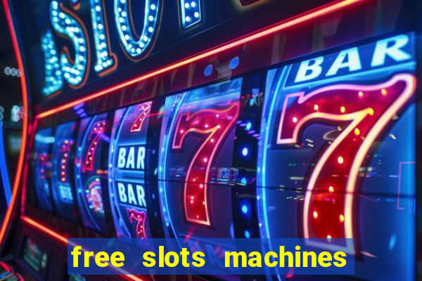 free slots machines to play