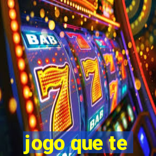 jogo que te