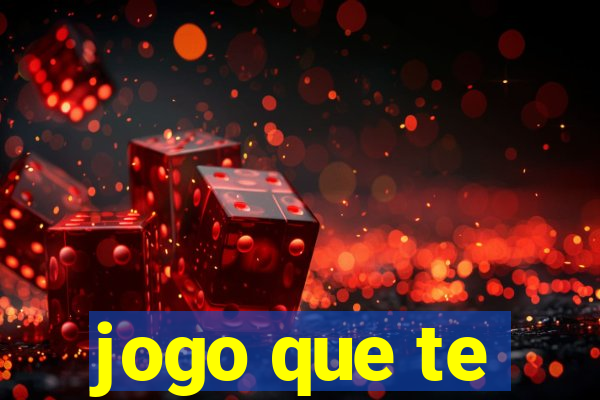 jogo que te