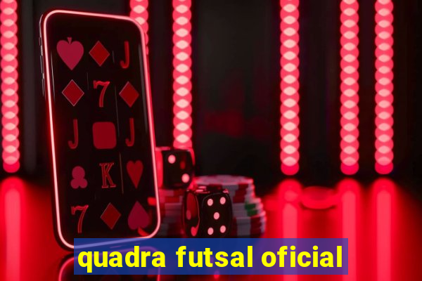 quadra futsal oficial