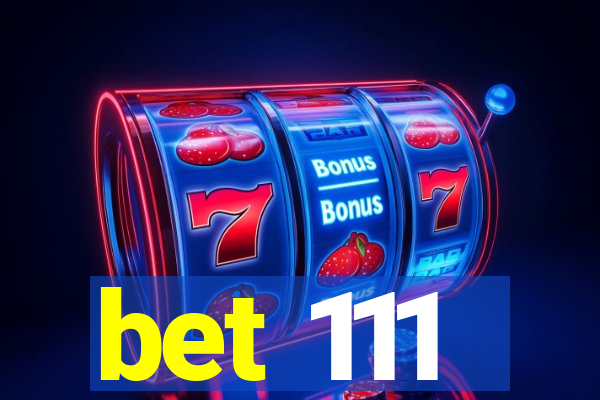 bet 111