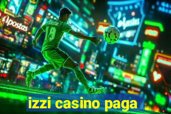 izzi casino paga