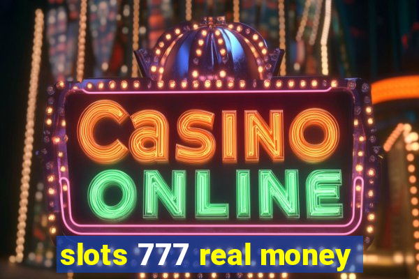 slots 777 real money