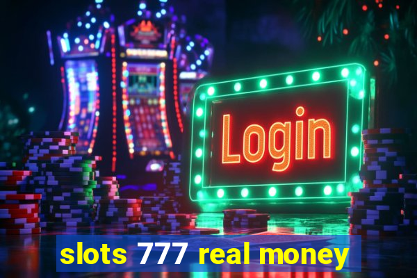 slots 777 real money