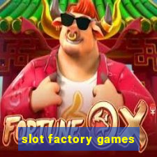 slot factory games