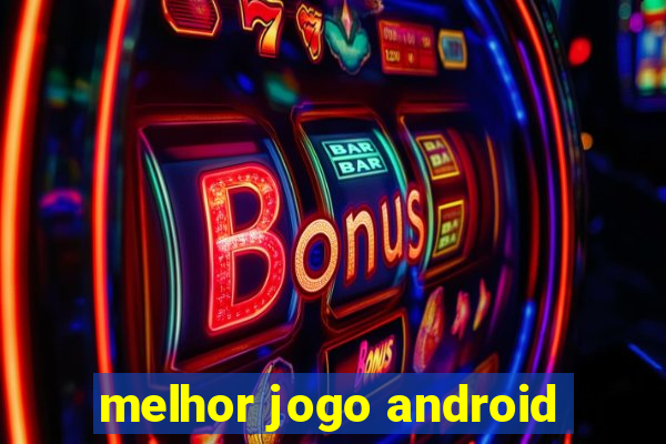 melhor jogo android